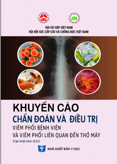 Khuyến cáo chẩn đoán và điều trị viêm phổi bệnh viện và viêm phổi liên quan đến thở máy (cập nhật năm 2023)